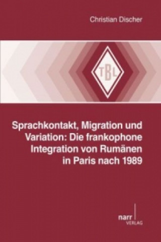 Carte Sprachkontakt, Migration und Variation: Die frankophone Integration von Rumänen in Paris nach 1989 Christian Discher