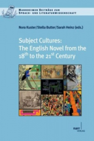 Carte Subject Cultures: The English Novel from the 18th to the 21st Century Nora Kuster