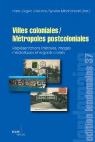 Könyv Villes coloniales/Métropoles postcoloniales Hans-Jürgen Lüsebrink