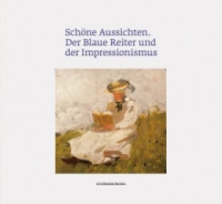 Livre Schöne Aussichten. Der Blaue Reiter und der Impressionismus Isabelle Jansen