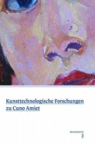Carte Kunsttechnologische Forschungen Zur Malerei Von Cuno Amiet 1883-1914 Karoline Beltinger