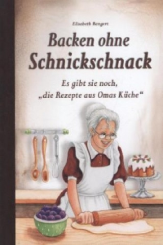 Książka Backen ohne Schnickschnack Elisabeth Bangert