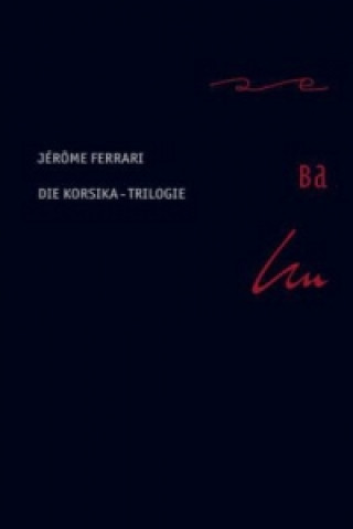 Buch Die Korsika-Trilogie, 3 Bde. Jérôme Ferrari