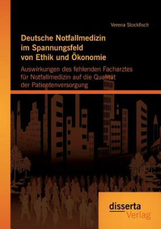 Książka Deutsche Notfallmedizin im Spannungsfeld von Ethik und OEkonomie Verena Stockfisch