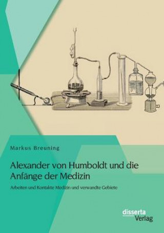 Książka Alexander von Humboldt und die Anfange der Medizin Markus Breuning