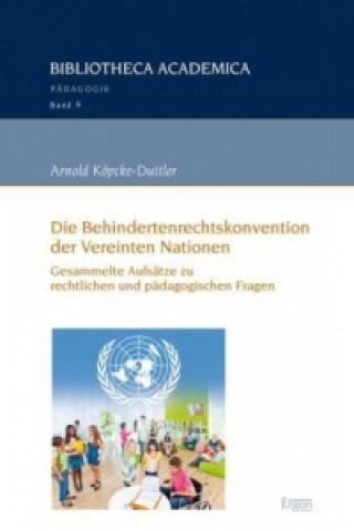 Książka Die Behindertenrechtskonvention der Vereinten Nationen Arnold Köpcke-Duttler