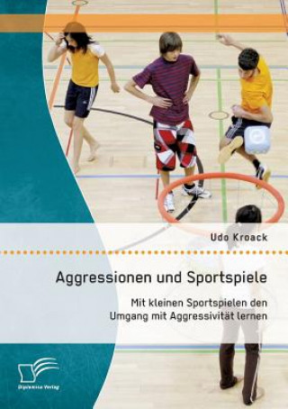 Könyv Aggressionen und Sportspiele Udo Kroack