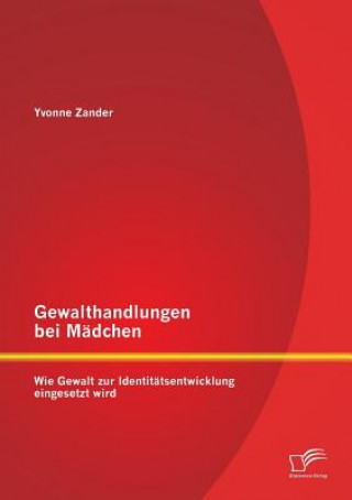 Kniha Gewalthandlungen bei Madchen Yvonne Zander