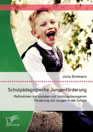 Knjiga Schulpadagogische Jungenfoerderung Julia Ochmann