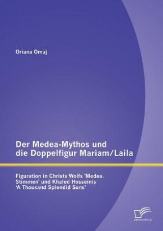 Kniha Medea-Mythos und die Doppelfigur Mariam/Laila Oriana Omaj