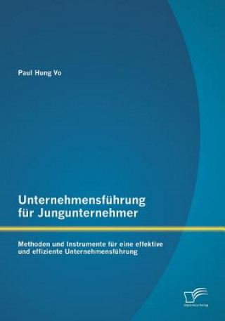 Könyv Unternehmensfuhrung fur Jungunternehmer Paul Hung Vo