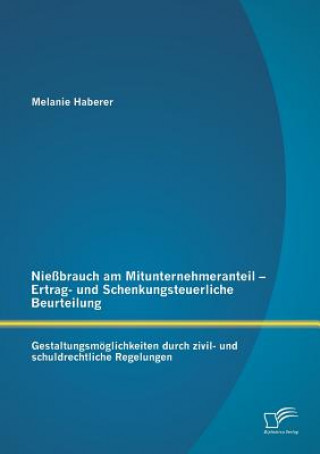 Kniha Niessbrauch am Mitunternehmeranteil - Ertrag- und Schenkungsteuerliche Beurteilung Melanie Haberer