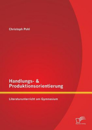 Книга Handlungs- & Produktionsorientierung Christoph Pohl