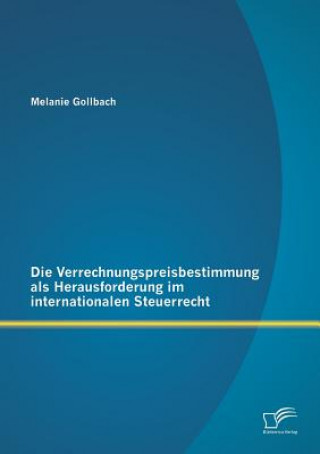 Carte Verrechnungspreisbestimmung als Herausforderung im internationalen Steuerrecht Melanie Gollbach