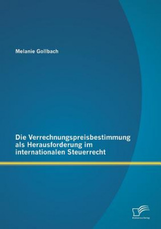 Knjiga Verrechnungspreisbestimmung als Herausforderung im internationalen Steuerrecht Melanie Gollbach