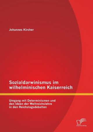 Könyv Sozialdarwinismus im wilhelminischen Kaiserreich Johannes Kircher