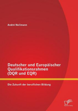 Knjiga Deutscher und Europaischer Qualifikationsrahmen (DQR und EQR) André Nollmann