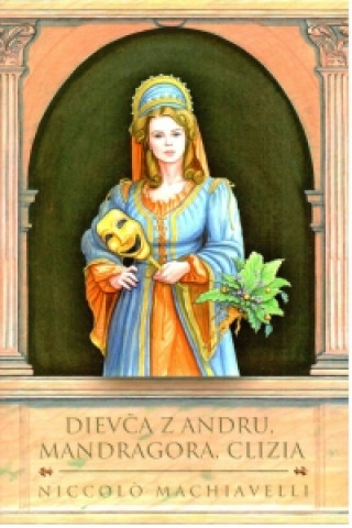 Könyv Dievča z Andru, Mandragora, Clizia Niccollo Machiavelli