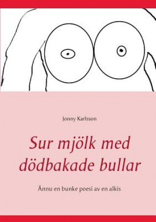 Kniha Sur mjoelk med doedbakade bullar Jonny Karlsson