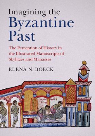 Книга Imagining the Byzantine Past Elena N. Boeck