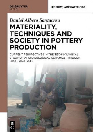 Kniha Materiality, Techniques and Society in Pottery Production Daniel Albero Santacreu
