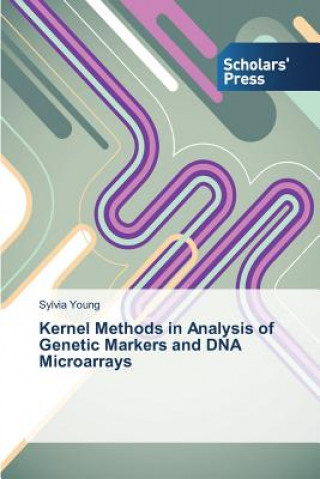 Könyv Kernel Methods in Analysis of Genetic Markers and DNA Microarrays Young Sylvia