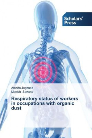 Könyv Respiratory status of workers in occupations with organic dust Jagzape Arunita
