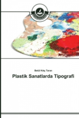 Kniha Plastik Sanatlarda Tipografi Betül Kiliç Taran