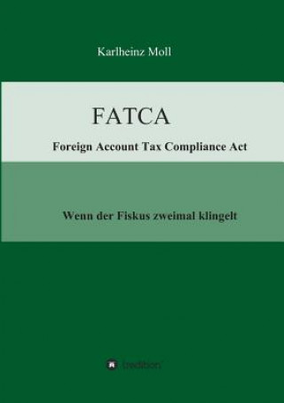 Книга FATCA - Foreign Account Tax Compliance Act Karlheinz Moll