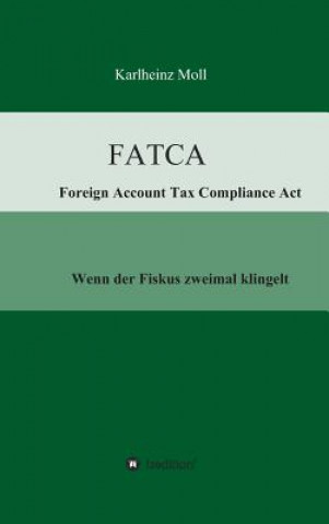 Kniha FATCA - Foreign Account Tax Compliance Act Karlheinz Moll