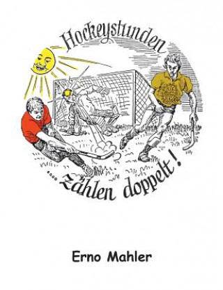 Könyv Hockeystunden zahlen doppelt Erno Mahler