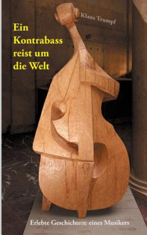 Knjiga Kontrabass reist um die Welt Klaus Trumpf