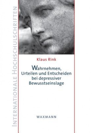 Könyv Wahrnehmen, Urteilen und Entscheiden bei depressiver Bewusstseinslage KLAUS RINK