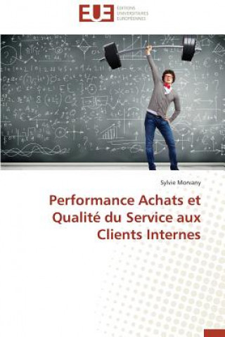 Kniha Performance Achats Et Qualit  Du Service Aux Clients Internes Morvany-S