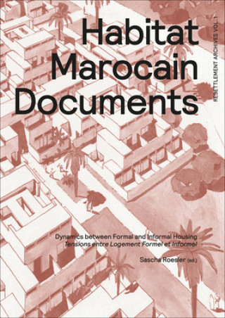 Książka Habitat Marocain Documents - Dynamics Between Formal and Informal Housing Sascha Roesler