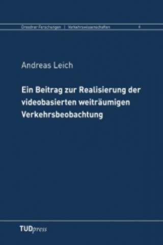 Könyv Ein Beitrag zur Realisierung der videobasierten weiträumigen Verkehrsbeobachtung Andreas Leicht