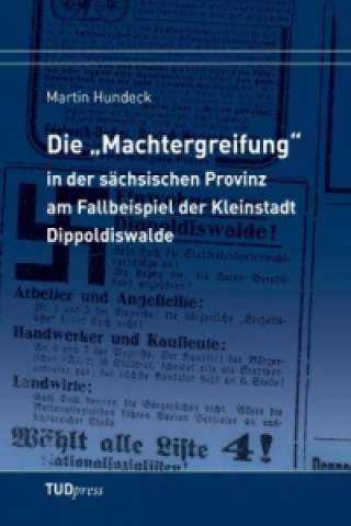 Könyv Die "Machtergreifung" in der sächsischen Provinz am Fallbeispiel der Kleinstadt Dippoldiswalde Martin Hundeck