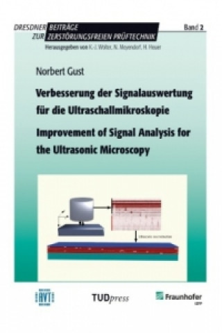 Könyv Verbesserung der Signalauswertung für die Ultraschallmikroskopie. Improvement of Signal Analysis for the Ultrasonic Microscopy Norbert Gust