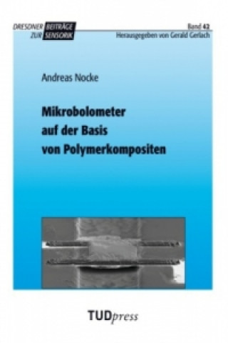 Kniha Mikrobolometer auf der Basisvon Polymerkompositen Andreas Nocke