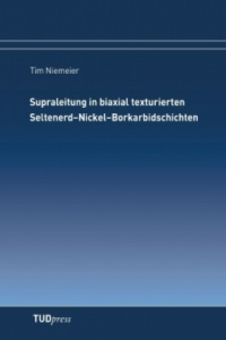 Carte Supraleitung in biaxial texturierten Seltenerd-Nickel-Borkarbidschichten Tim Niemeier
