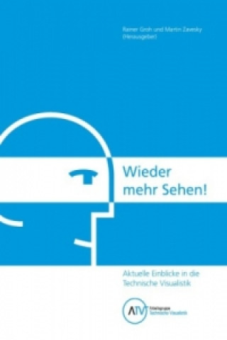 Книга Wieder mehr Sehen! Aktuelle Einblicke in die Technische Visualistik Rainer Groh