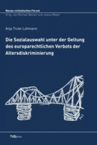 Carte Die Sozialauswahl unter der Geltung des europarechtlichen Verbots der Altersdiskriminierung Anja Trute-Lahmann