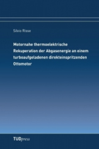 Kniha Motornahe thermoelektrische Rekuperation der Abgasenergie an einem turboaufgeladenen direkteinspritzenden Ottomotor Silvio Risse