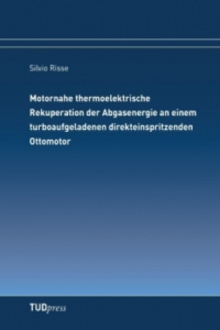 Libro Motornahe thermoelektrische Rekuperation der Abgasenergie an einem turboaufgeladenen direkteinspritzenden Ottomotor Silvio Risse