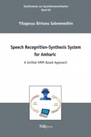 Kniha Speech Recognition-Synthesis System for Amharic Yitagessu B. Gebremedhin