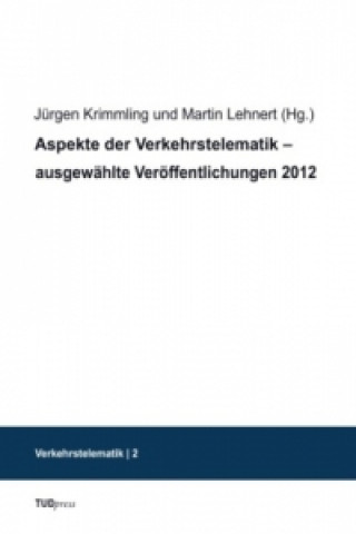 Könyv Aspekte der Verkehrstelematik ausgewählte Veröffentlichungen 2012 Jürgen Krimmling