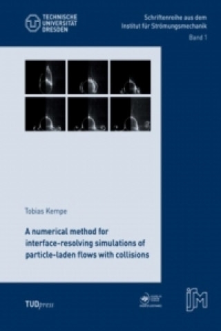 Könyv A numerical method for interface-resolving simulations of particle-laden flows with collisions Tobias Kempe