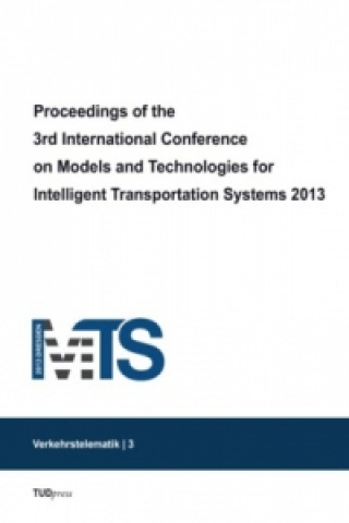 Kniha Proceedings of the 3rd International Conference on Models and Technologies for Intelligent Transportation Systems 2013 Thomas Albrecht