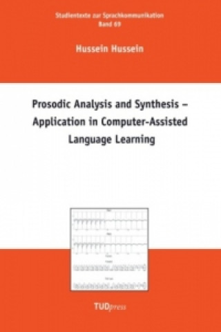 Könyv Prosodic Analysis and Synthesis - Application in Computer-Assisted Language Learning Hussein Hussein