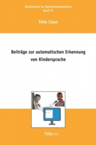 Kniha Beiträge zur automatischen Erkennung von Kindersprache Felix Claus